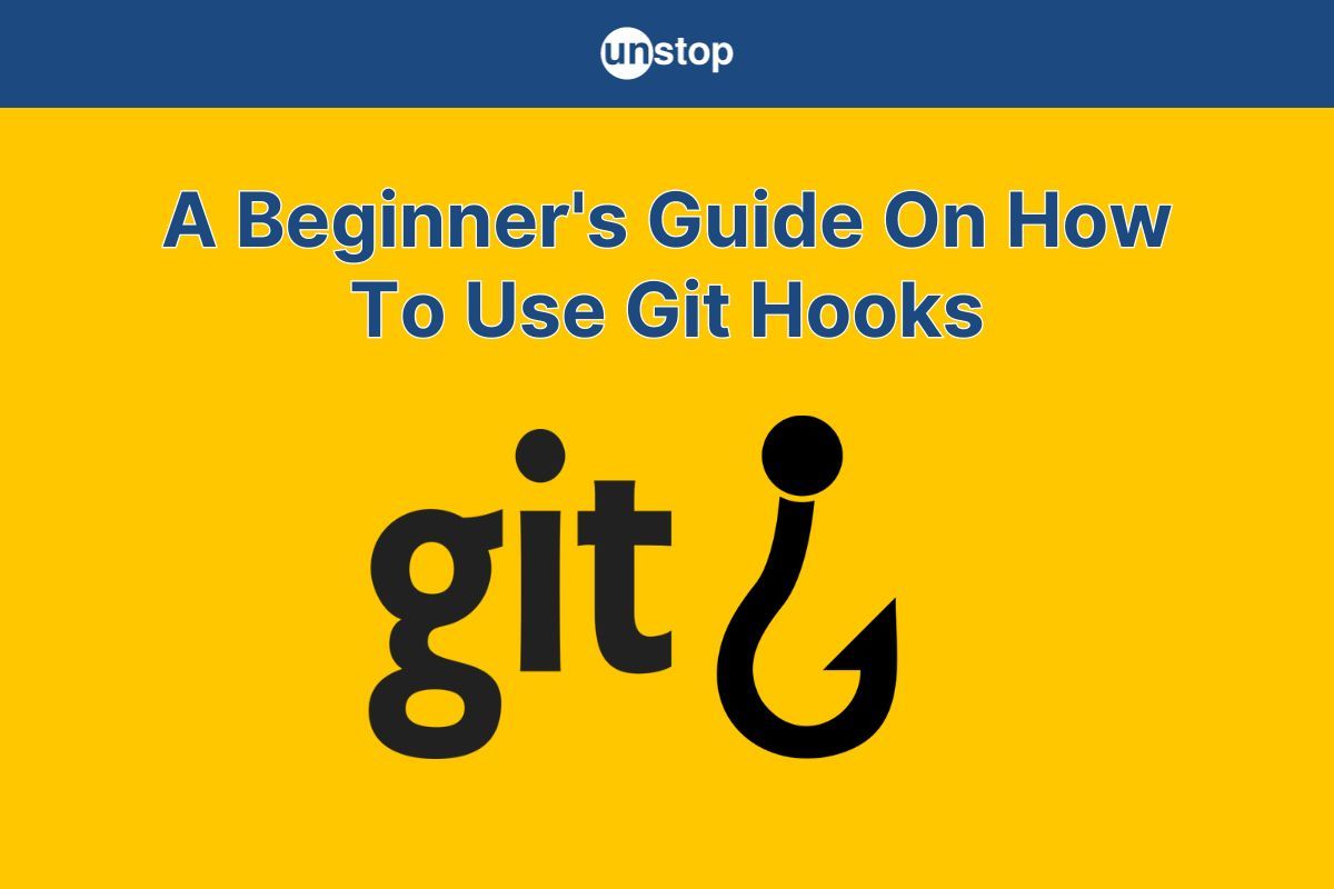 Git Hooks | Definition, Usage, Types, Workflow & More (+Examples)