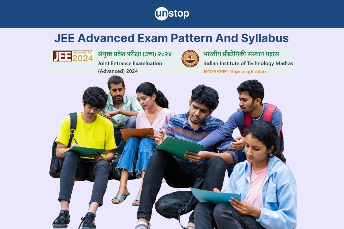 JEE Advanced Exam: Syllabus, Exam Pattern and Preparation Tips