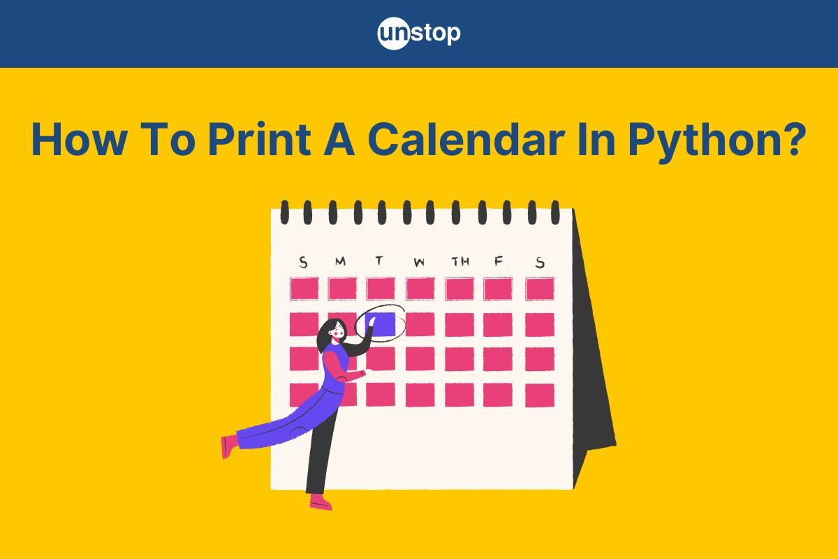 Calendar Program In Python - Steps Explained With Examples // Unstop