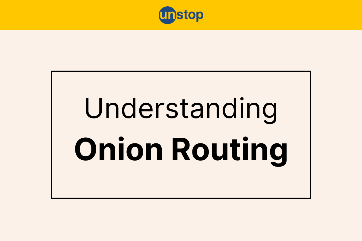 Onion Routing: Meaning, Working, Benefits, Challenges