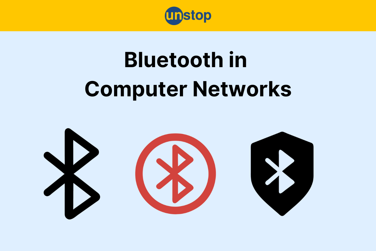 Bluetooth In Computer Networks: Types, Architecture, Functions & More