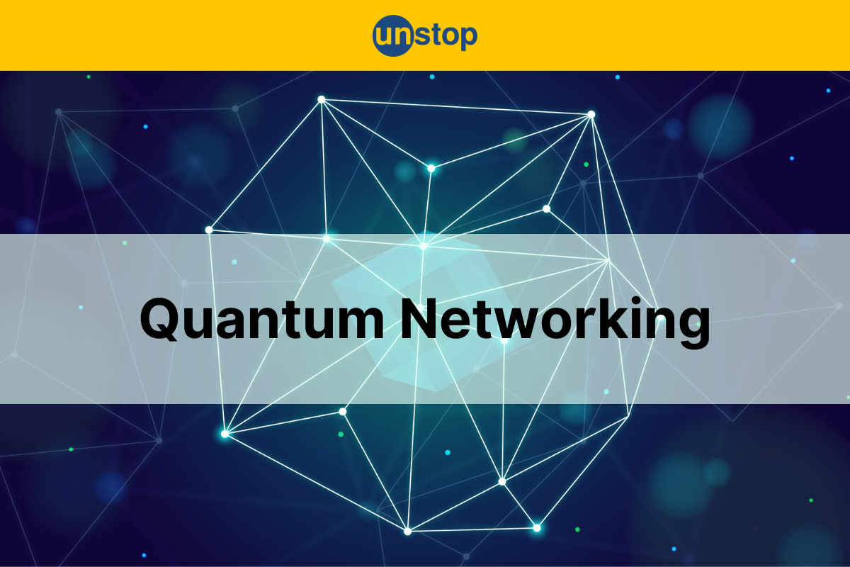 Quantum Networking: Bridging The Future Of Communication