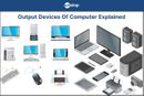 Output Devices Of Computer | Types, Functions & Applications