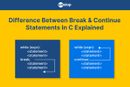 Difference Between Break And Continue Statements In C (+Explanation)