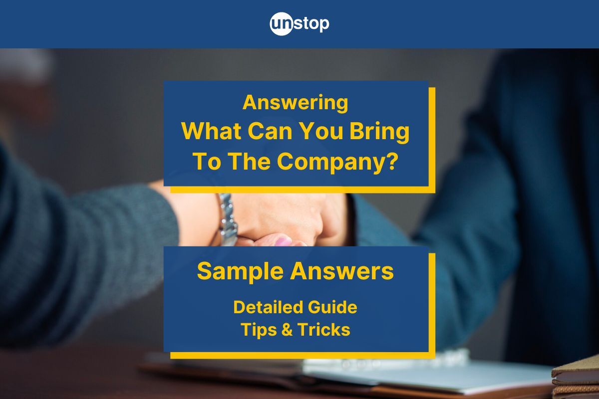 "What Can You Bring To The Company?" Answer This Question Like A Pro!