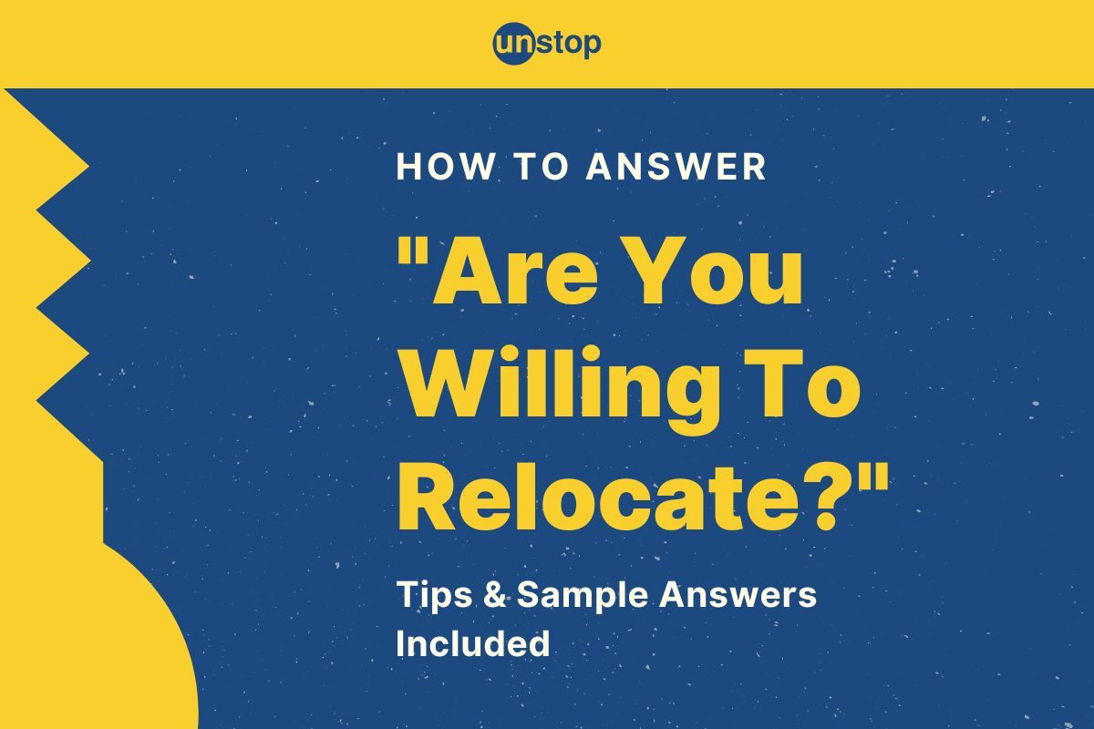 How To Answer "Are You Willing To Relocate?" In Your Next Interview?