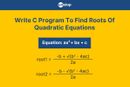 C Program To Find Roots Of Quadratic Equation With Detailed Examples
