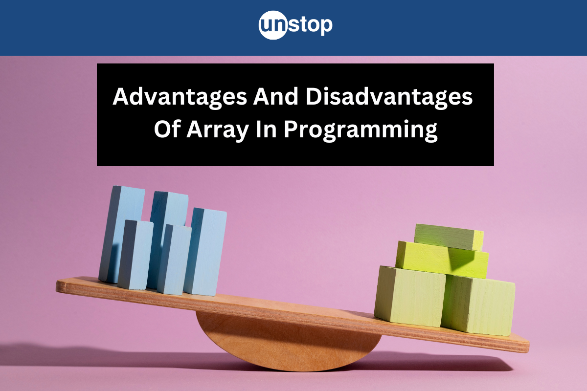 Advantages And Disadvantages Of Array Explained (+Applications)