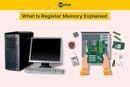 Register Memory: Types, Functions & Differences Explained 