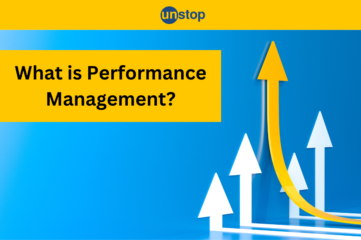 Performance Management: Meaning, Benefits, Challenges And More!