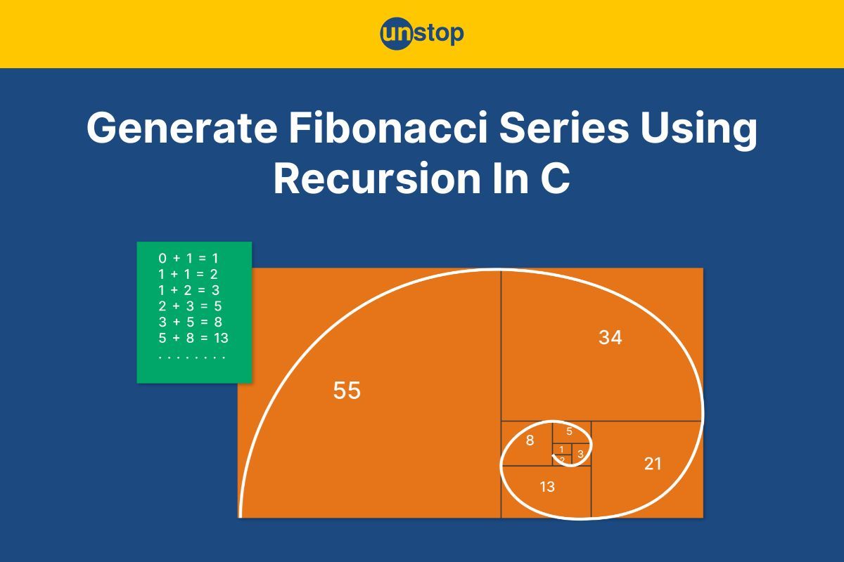 Fibonacci Series Using Recursion In C (With Detailed Explanation)