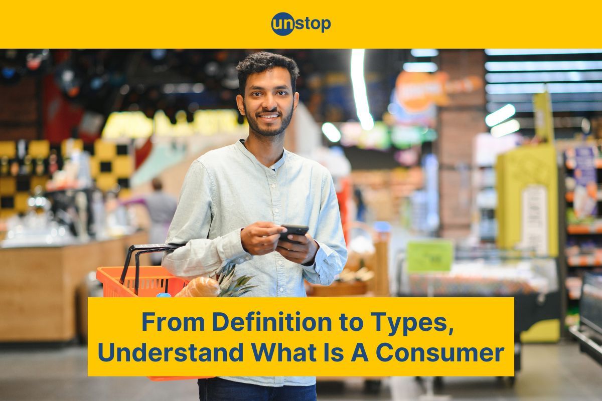 What Is A Consumer: Exploring Definitions, Types & Rights