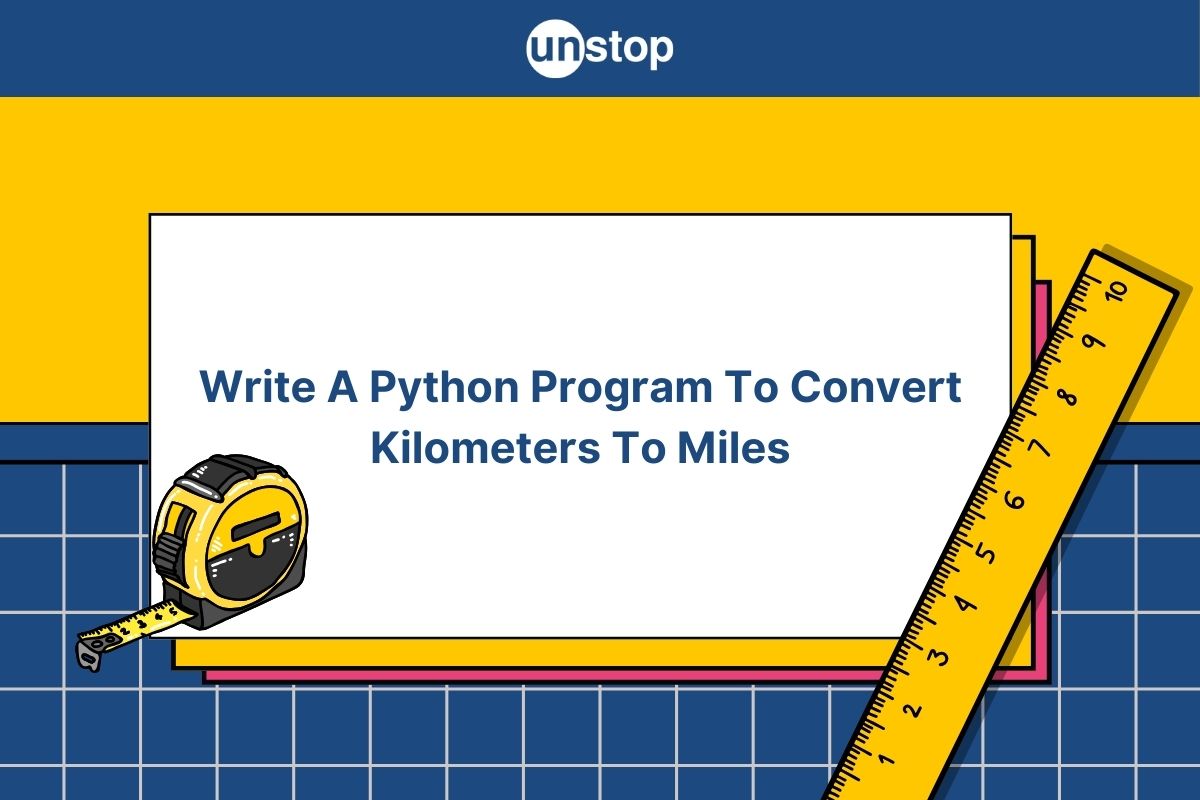 Python Program To Convert Kilometers To Miles Examples Unstop