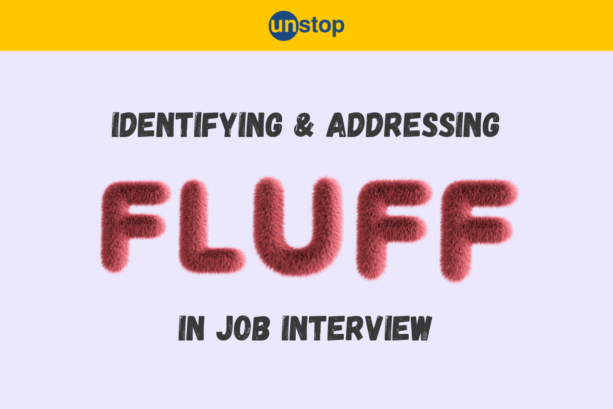 Identify And Address Interview Fluff: Pro Tips For Getting Real Answers