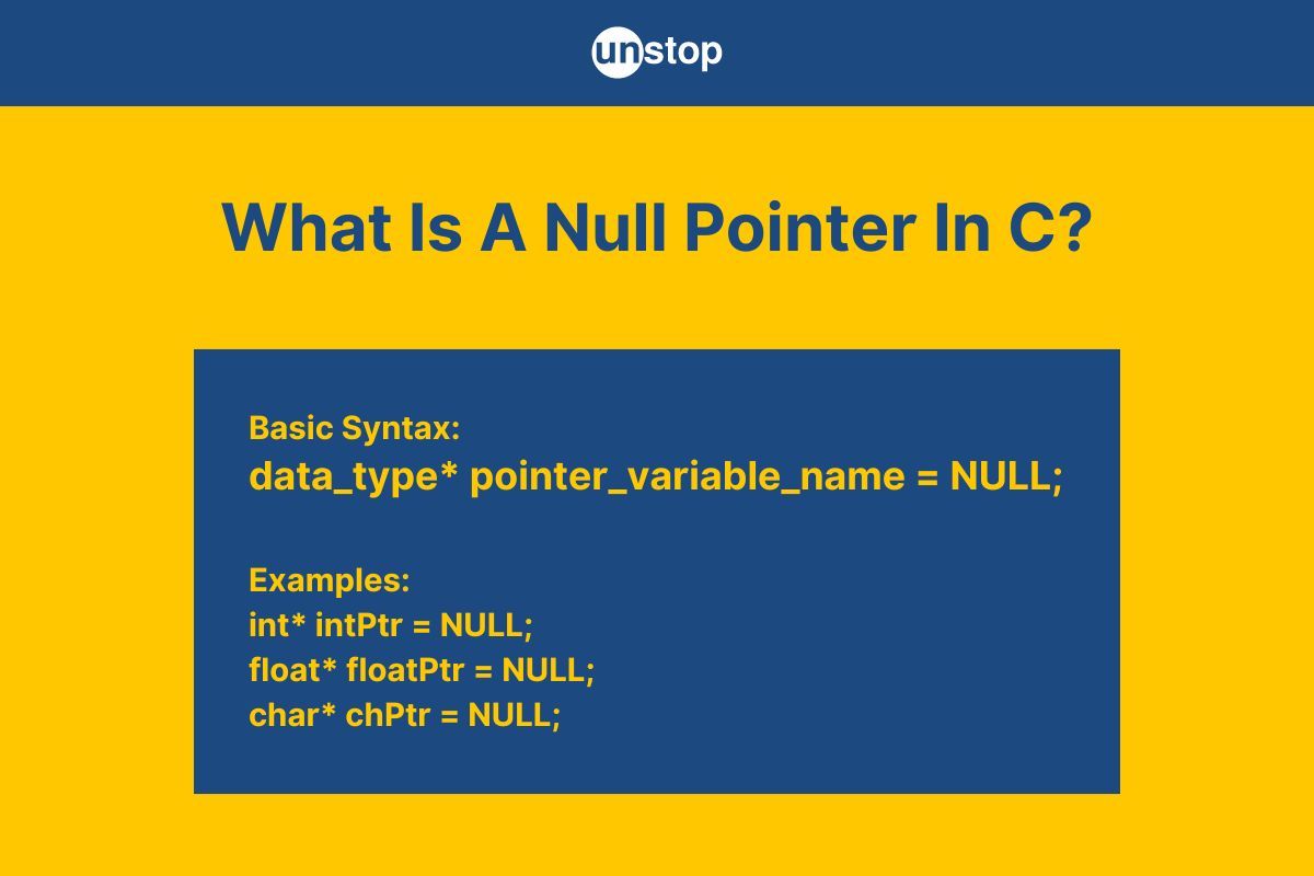 Null Pointer In C | Creation, Dereferencing & More (+Examples)