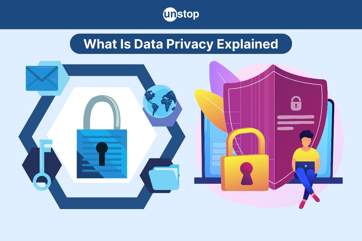 What Is Data Privacy? Definition, Importance And Strategies // Unstop