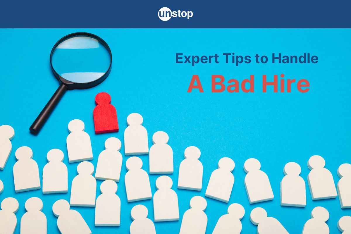 Bad Hire: Understanding Impact, Signs & Methods To Deal With A Wrong Recruit