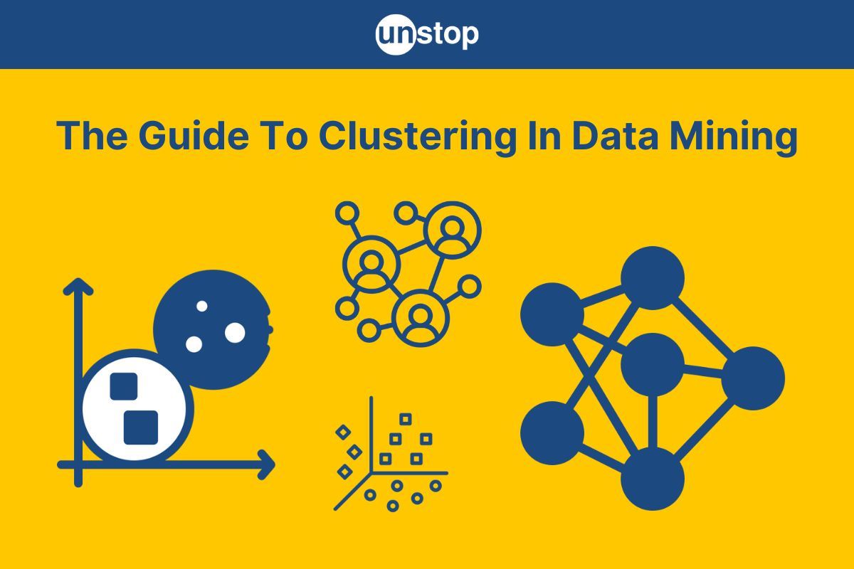 What Is Clustering In Data Mining Types Applications And More Unstop 1783