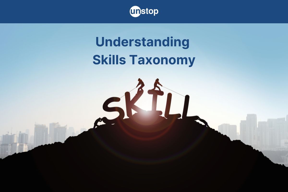 Skills Taxonomy: Understanding Its Importance And Benefits (+ Example)