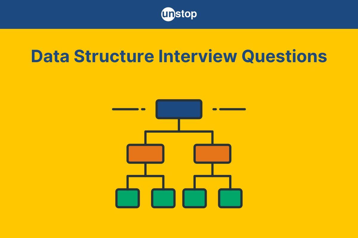 55+ Data Structure Interview Questions For 2024 (Detailed Answers)