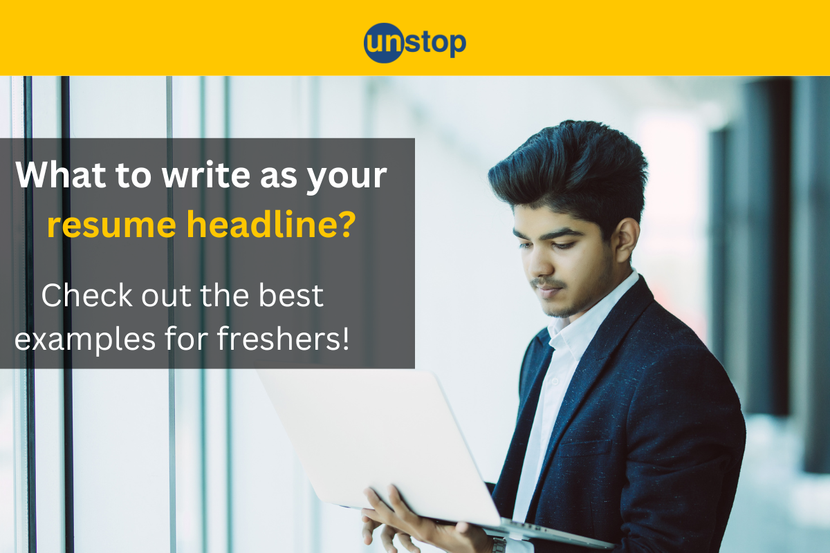 Resume Headline For Freshers: Top 30 Examples And Expert Tips!