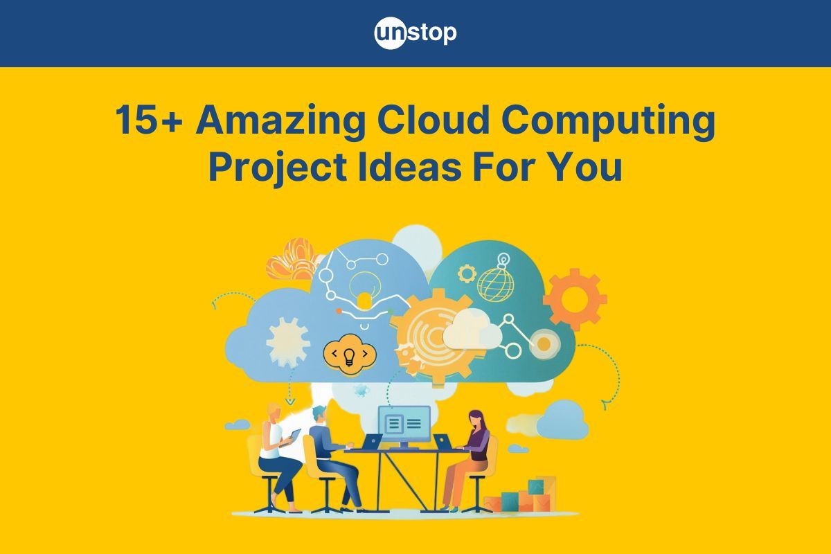 Top 15+ Cloud Computing Project Ideas - From Beginners To Experts