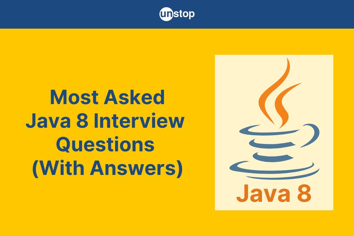 Top 60 Java 8 Interview Questions & Answers For All Levels (2024)