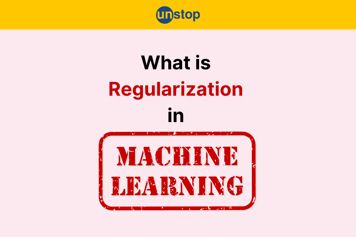 Understanding Regularization In Machine Learning