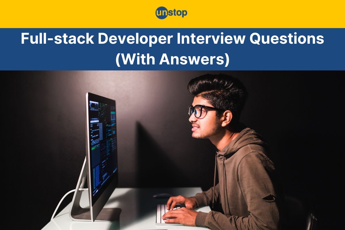 500+ Full-stack Developer Interview Questions & Answers (2025) // Unstop