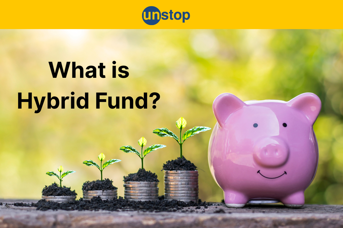Hybrid Funds: Meaning, Types, Benefits And How to Invest