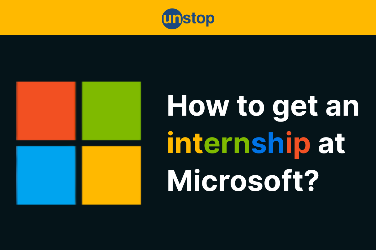 How To Get An Internship At Microsoft: A Complete Guide