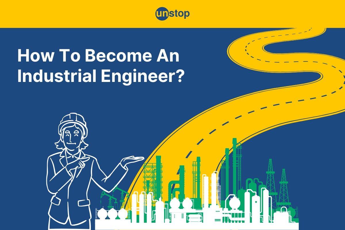 Industrial Engineer Career: Path, Scope, Salary & How To Start
