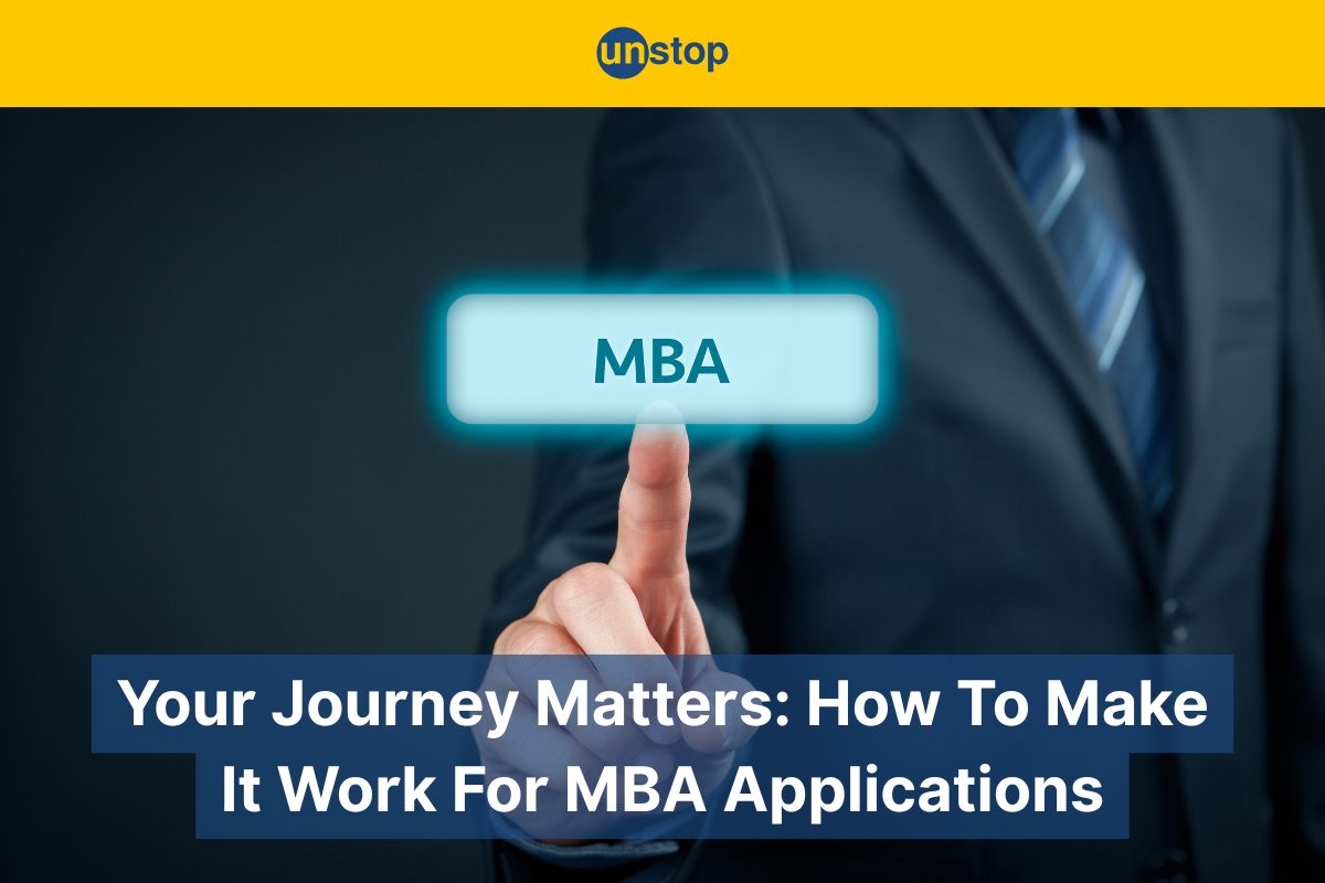 Your Journey Matters: Turn Work Experience Into An MBA-Worthy Story