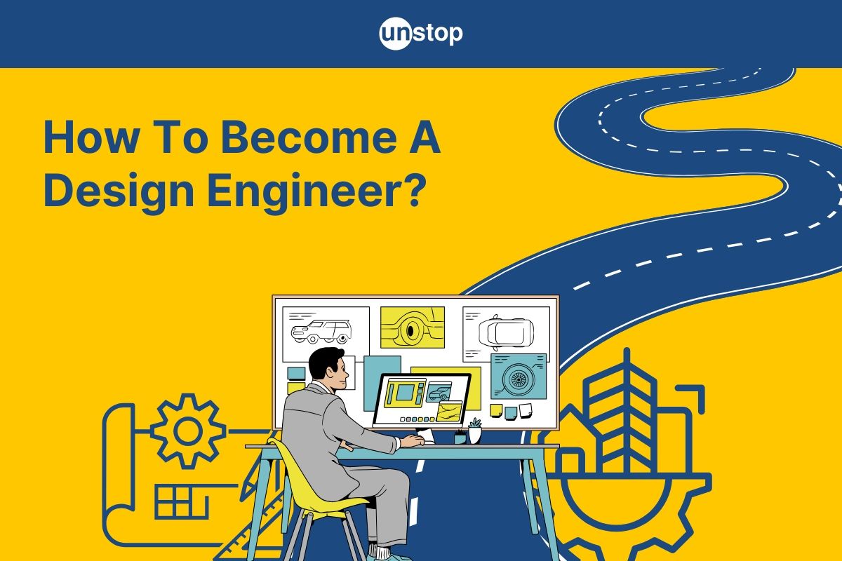 Design Engineer Career: How To Become One, Skills, Salary, & More