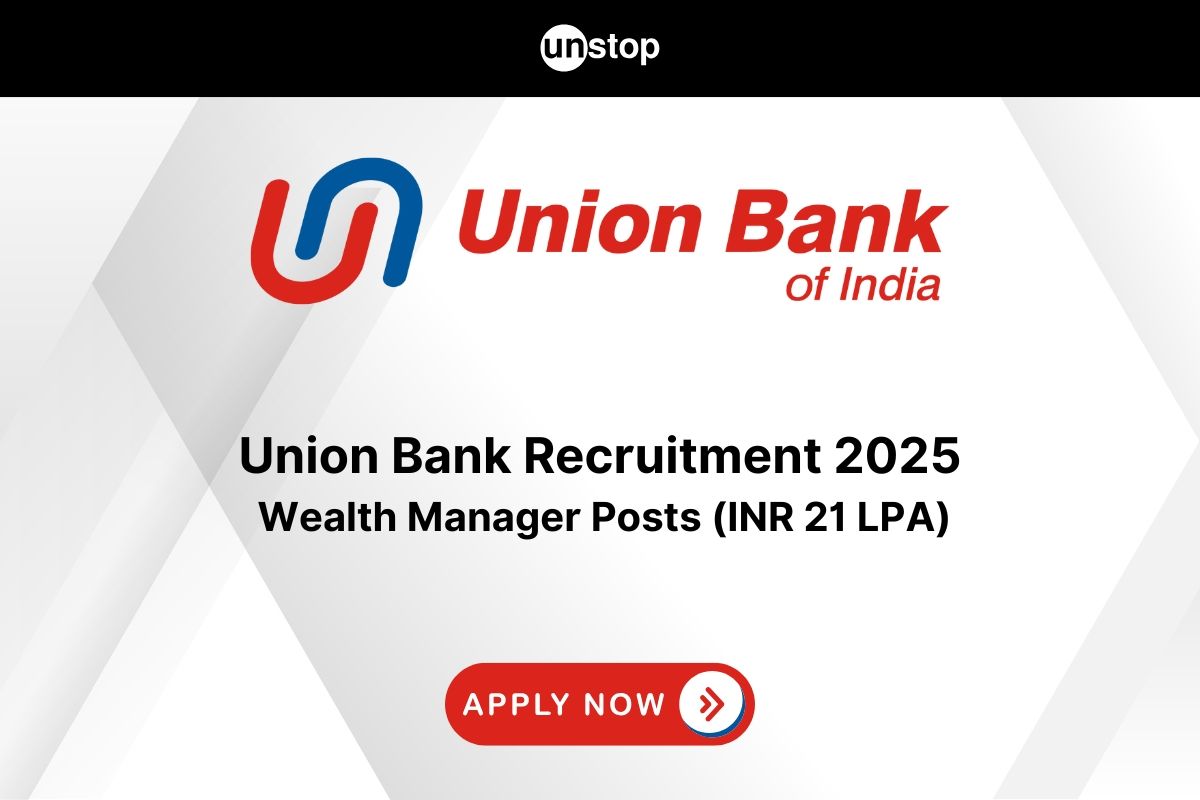 Union Bank of India Recruitment 2025: 250 Wealth Manager Posts (Up to INR 21 LPA)