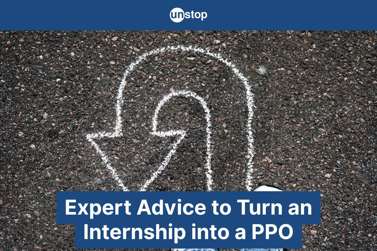 How To Turn Your Internship Experience Into PPO: 6-Step Strategy