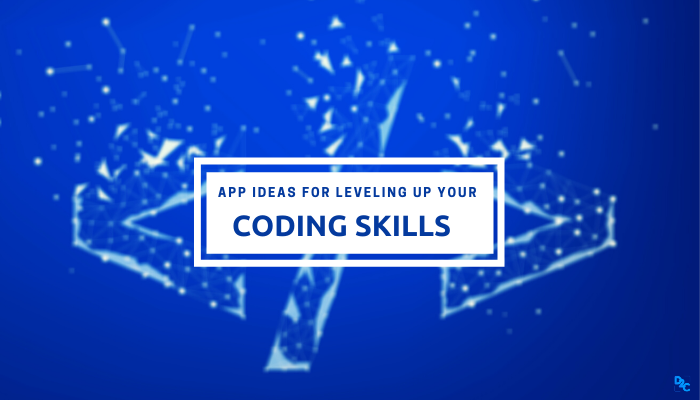 Do not miss these 7 app ideas for leveling up your coding skills