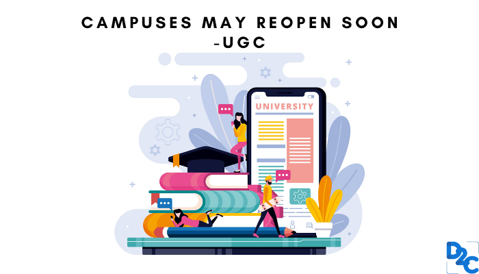 You might be looking at reopening of campuses as per UGC