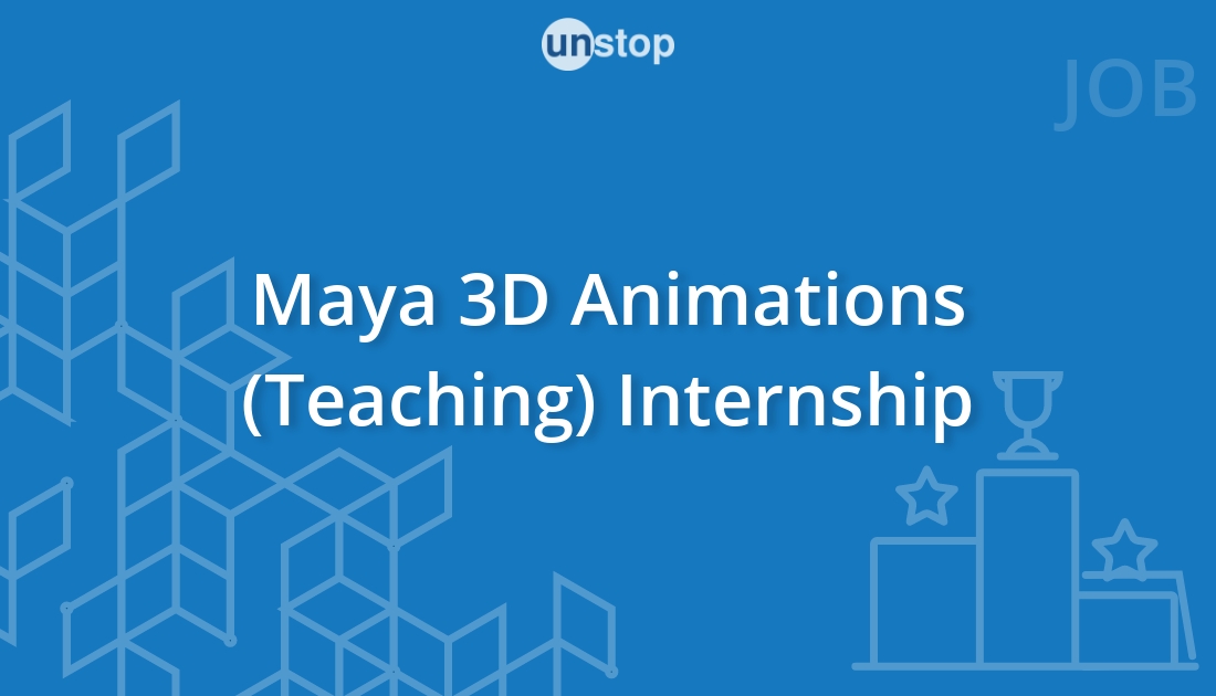 Maya 3D Animations (Teaching) Internship by KlassWise Private Limited! //  Unstop (formerly Dare2Compete)