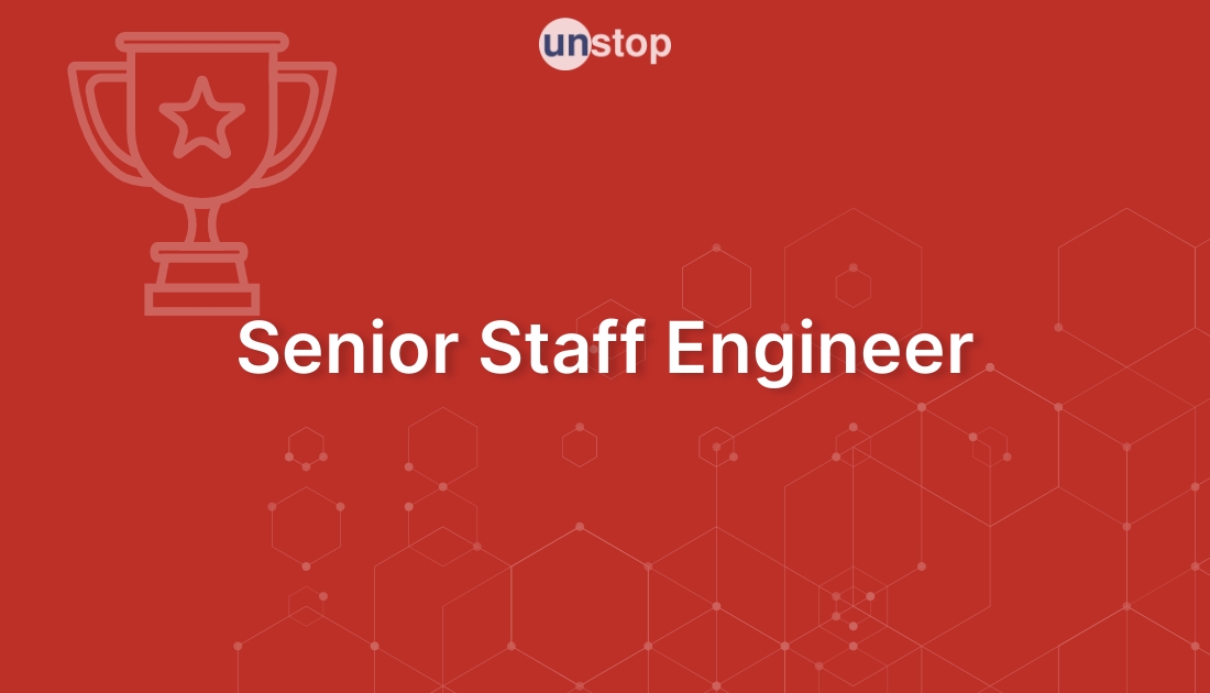 Sr Staff Engineer by // Unstop