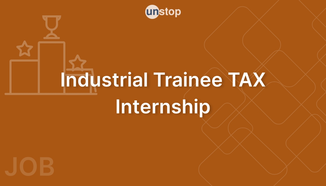 Industrial Trainee TAX Internship by EY (Ernst & Young)! // Unstop