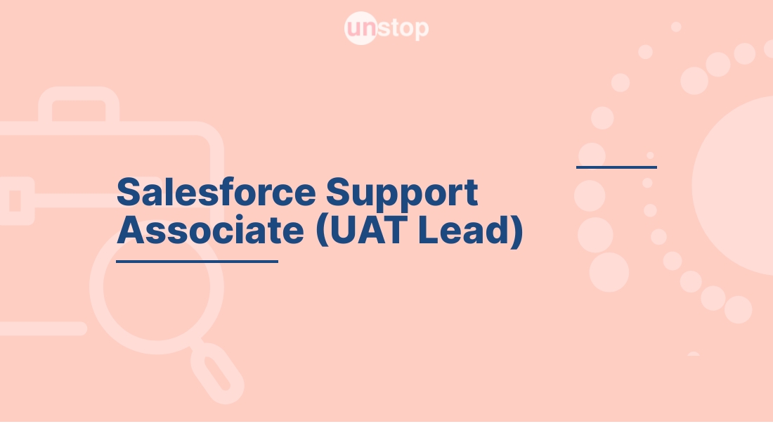 Salesforce Support Associate (UAT Lead) by S&P Global Inc.! // Unstop