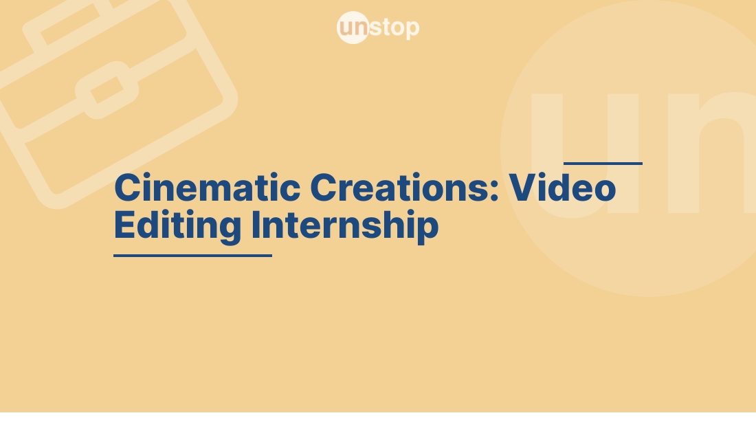 Cinematic Creations Video Editing Internship by DormDoodle! // Unstop