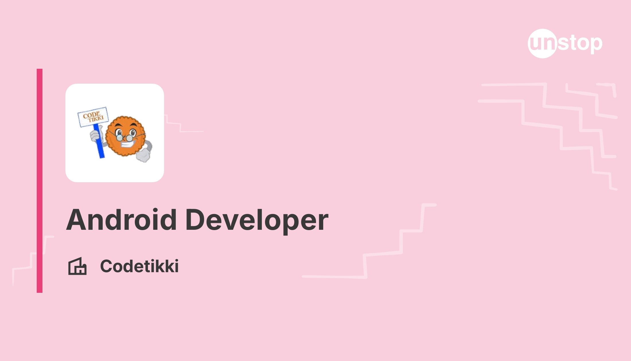 Android Developer - Codetikki // Unstop