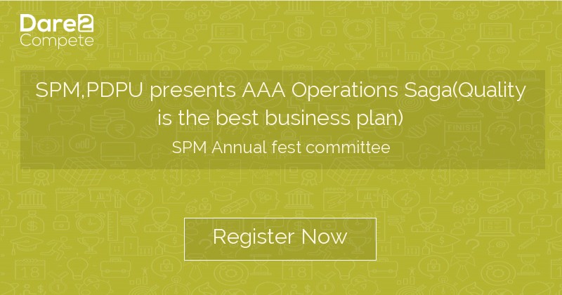 SPM,PDPU presents AAA Operations Saga(Quality is the best business plan ...