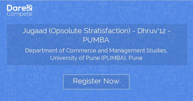 Jugaad (Opsolute Stratisfaction) - Dhruv'12 - PUMBA by Department of ...