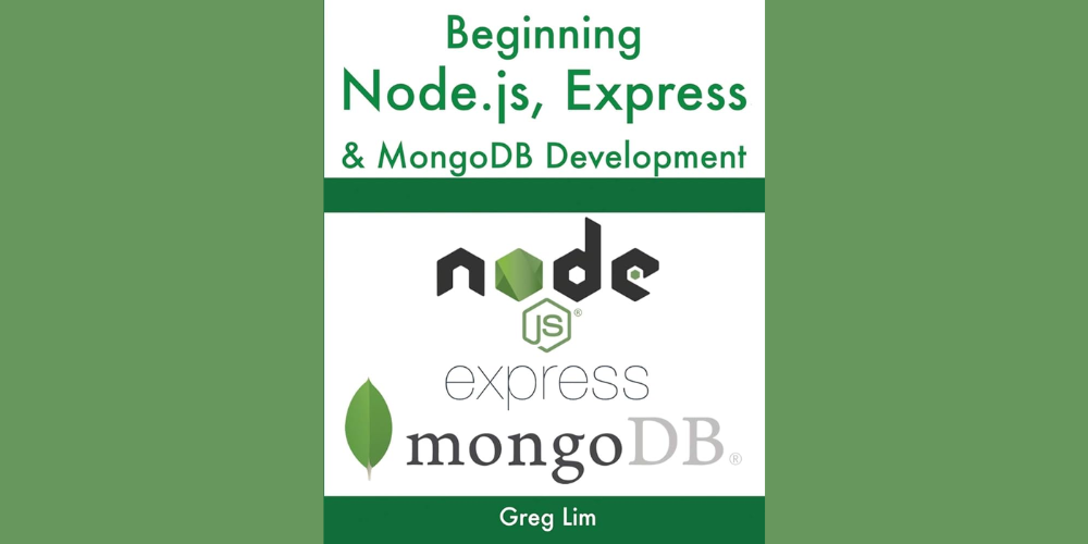 Beginning Node.js, Express & MongoDB Development