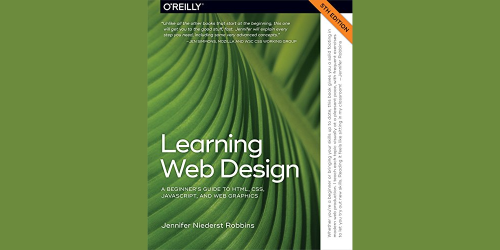 Learning Web Design: A Beginner's Guide to HTML, CSS, JavaScript, and Web Graphics