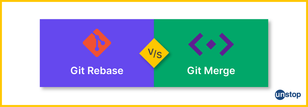 Git Rebase Vs. Merge | The Differences Decoded (+ Examples) // Unstop